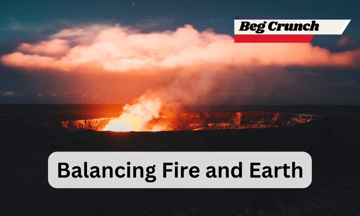 Balancing Fire and Earth