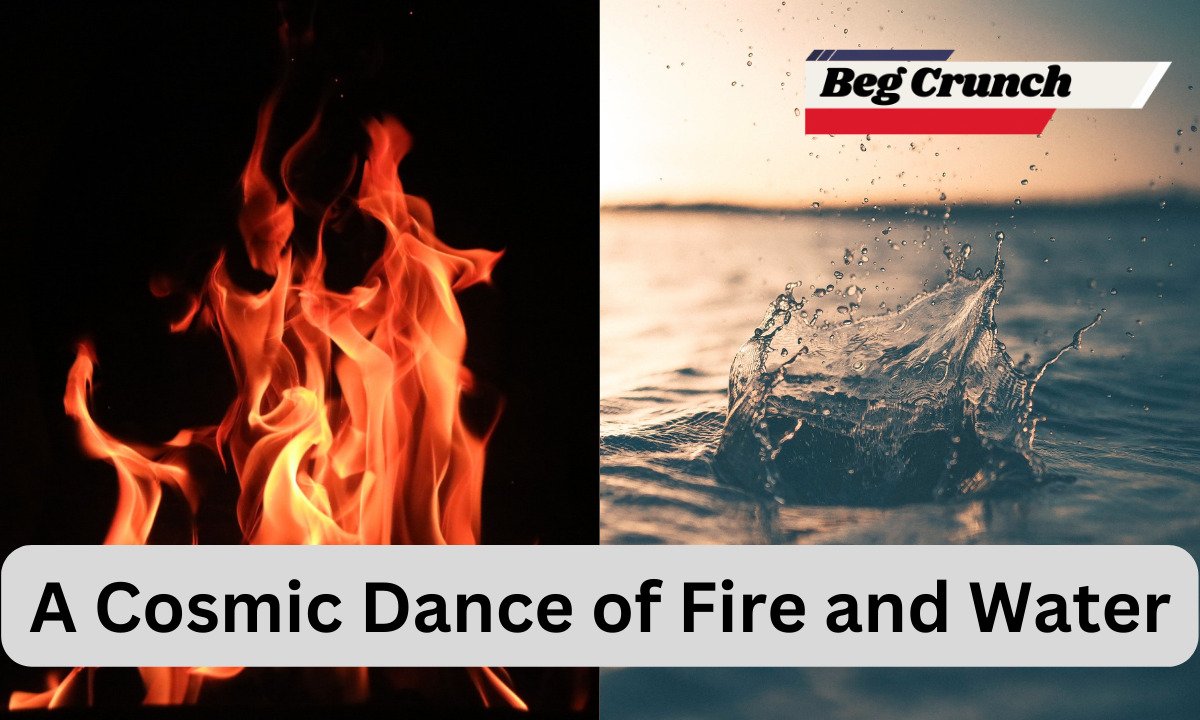 A Cosmic Dance of Fire and Water